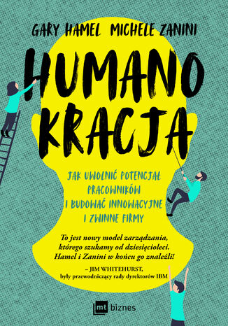 Humanokracja - Gary Hamel, Michele Zanini